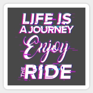 Life Is A Journey Enjoy The Ride Sticker
